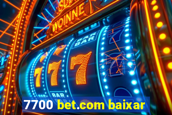 7700 bet.com baixar